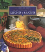 Quiches & Savories (Le Cordon Bleu Home Collection) - Kay Halsey