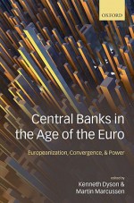 Central Banks in the Age of the Euro: Europeanization, Convergence, and Power - Kenneth Dyson, Martin Marcussen