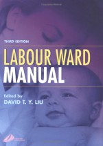 Labour Ward Manual - Susan R. Sloan