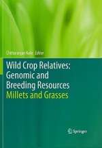 Wild Crop Relatives: Genomic And Breeding Resources: Millets And Grasses - Chittaranjan Kole