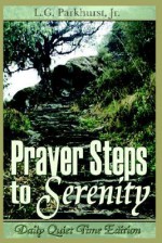 Prayer Steps to Serenity Daily Quiet Time Edition - Louis Gifford Parkhurst Jr.