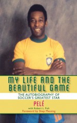 My Life and the Beautiful Game - Pele, Robert L. Fish, Shep Messing