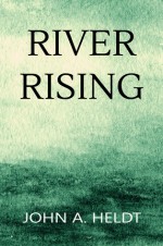 River Rising - John A. Heldt