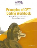 Principles of CPT Coding Workbook: Coding Challenges and Exercises for Instructors and Students - American Medical Association