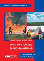 Standard-Einsatz-Regeln: Wald- und Flächenbrandbekämpfung (German Edition) - Ulrich Cimolino, Jan Südmersen, Detlef Maushake, Nicolas Neumann