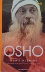 Il benessere emotivo: trasformare paura, rabbia e gelosia in energia positiva - Osho, Ma Anand Vidya, Swami Anand Videha