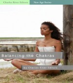 Balancing the Chakras: The Body's Energetic Channels - Michael Solis