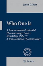 Who One Is, Book 1: Meontology of the "I": A Transcendental Phenomenology - James G. Hart