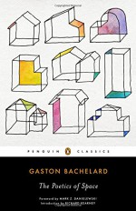 The Poetics of Space - Gaston Bachelard, Maria Jolas, Mark Z. Danielewski, Richard Kearney