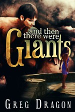 And Then There Were Giants - Greg Dragon