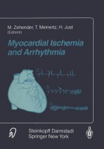 Myocardial Ischemia and Arrhythmia: Under the Auspices of the Society of Cooperation in Medicine and Science (Scms), Freiburg, Germany - M. Zehender, T. Meinertz