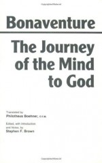 The Journey of the Mind to God - Saint, Cardinal Bonaventure, Stephen F. Brown