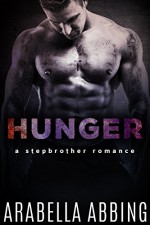 Hunger: A Stepbrother Romance - Arabella Abbing