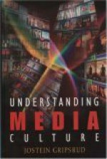 Understanding Media Culture - Jostein Gripsrud