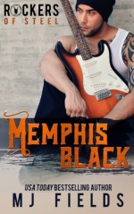 Memphis Black: Memphis Black: Rockers of Steel (Volume 1) - MJ Fields