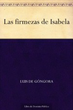 Las firmezas de Isabela (Spanish Edition) - Luis de Góngora