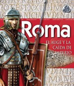 Roma / Rome: El auge y la caida de un imperio / Rise and Fall of an Empire (Infinity) (Spanish Edition) - Philip Wilkinson