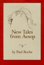 New Tales From Aesop (For Reading Aloud) - Paul Roche, Pandora Smith