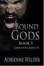 Bound Gods: Crocuta Crocuta - Adrienne Wilder