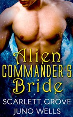Alien Commander's Bride - Scarlett Grove, Juno Wells