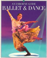 Ballet and Dance (An Usborne Guide) - Lucy Smith, Annabel Thomas, P. Bessant