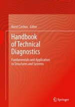 Handbook of Technical Diagnostics: Fundamentals and Application to Structures and Systems - Horst Czichos