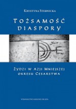 Tożsamość diaspory. Żydzi w Azji Mniejszej okresu cesarstwa - Krystyna Stebnicka