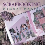 Scrapbooking With Memory Makers - Michelle Gerbrandt, Kerry Arquette