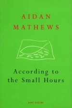 According to the Small Hours - Aidan Mathews