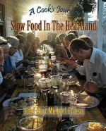 A Cook's Journey: Slow Food in the Heartland - Kurt Michael Friese