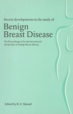 Recent Developments in the Study of Benign Breast Disease - R.E. Mansel