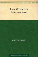 Das Werk der Artanonows (German Edition) - Maxim Gorki