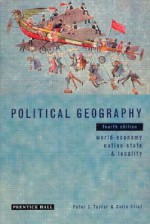 Political Geography: World Economy, Nation State, And Locality - Peter Taylor, Colin Flint