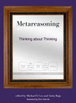 Metareasoning: Thinking about Thinking - Michael T. Cox, Shlomo Zilberstein, Susan L. Epstein, Smiljana Petrovic, George Alexander, David Musliner, Jihie Kim, Karen Myers, Melinda Gervasio, Yolanda Gil, Paul Robertson, Robert Laddaga, Vincent Conitzer, Ashok K. Goel, Joshua Jones, Josep Lluís Arcos, Oguz Mülâyi