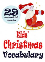 Kids' Christmas Vocabulary: Super-Cute Children's Book (Ages 2+). Illustrations By Rising Star Artist From Ukraine. - Betty Smith