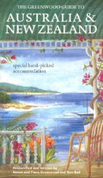 The Greenwood Guide to Australia & New Zealand: Special Hand-Picked Accommodation - Simon Greenwood, Tom Bell