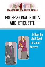 Professional Ethics and Etiquette - Checkmark Books