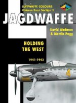 Jagdwaffe 4/1: Holding the West: 1941-1943 - Martin Pegg, David Wadman