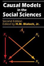 Causal Models in the Social Sciences - Hubert M. Blalock Jr.