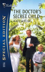 The Doctor's Secret Child - Kate Welsh