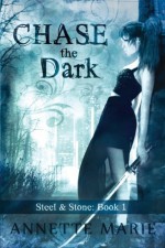 By Annette Marie Chase the Dark (Steel & Stone) (Volume 1) [Paperback] - Annette Marie