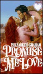 Promise Me Love - Elizabeth Graham