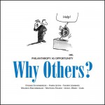 Why Others? Philanthropy as Opprtunity - Etienne Eichenberger, Karin Jestin, Thierry Lombard, Maurice Machenbaum, Matthieu Ricard, John L. Ward, Gabs, Gabs