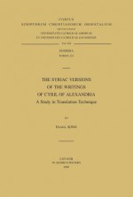 The Syriac Versions of the Writings of Cyril of Alexandria. a Study in Translation Technique - D. King