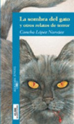 La sombra del gato y otros relatos de terror - Concha López Narváez