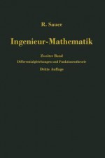 Ingenieur-Mathematik: Zweiter Band: Differentialgleichungen Und Funktionentheorie - Robert Sauer