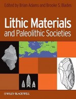 Lithic Materials and Paleolithic Societies - Brian Adams, Brooke S. Blades