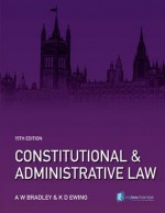 Constitutional & Administrative Law, 15th UK edition - A.W. Bradley, K. Ewing