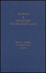 Pilgrims And Travelers To The Holy Land (Studies In Jewish Civilization) - Menachem Mor, Bryan Le Beau