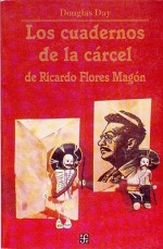 Los Cuadernos de La Carcel de Ricardo Flores Magon - Enrique Otte